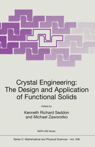 Cover for Kenneth Richard Seddon · Crystal Engineering The Design and Application of Functional Solids - NATO Science Series C (Hardcover Book) [1999 edition] (1999)
