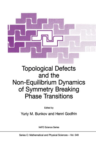 Cover for Yuriy M Bunkov · Topological Defects and the Non-Equilibrium Dynamics of Symmetry Breaking Phase Transitions - NATO Science Series C (Paperback Book) [Softcover reprint of the original 1st ed. 2000 edition] (2000)