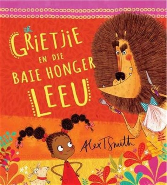 Cover for Alex T. Smith · Grietjie en die baie honger leeu (Paperback Book) (2015)