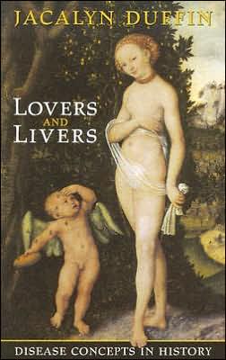 Cover for Jacalyn Duffin · Lovers and Livers: Disease Concepts in History - Joanne Goodman Lectures (Paperback Book) (2005)