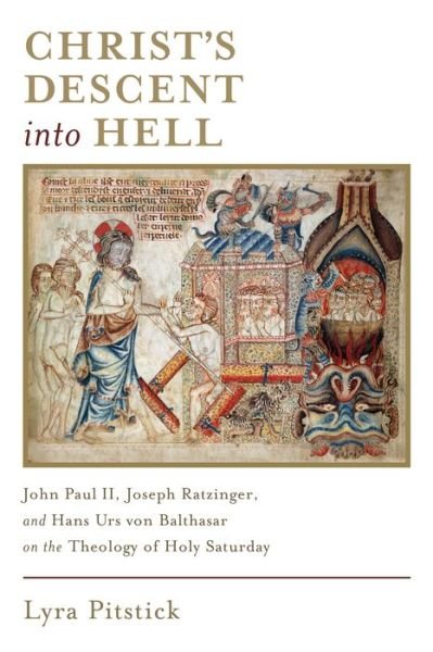 Cover for Lyra Pitstick · Christ’s Descent into Hell: John Paul II, Joseph Ratzinger, and Hans Urs von Balthasar on the Theology of Holy Saturday (Paperback Book) (2016)