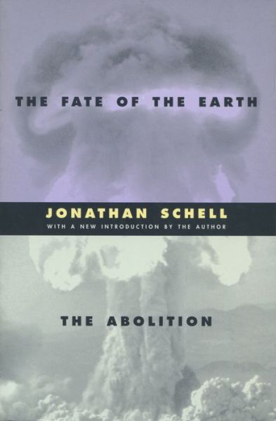 Cover for Jonathan Schell · The Fate of the Earth and The Abolition - Stanford Nuclear Age Series (Hardcover Book) (2000)