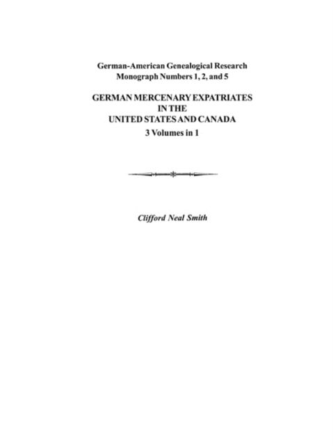 Cover for Smith · German Mercenary Expatriates in the U.s. &amp; Canada Following the American Revolution (German-american Genealogical Research Monograph Numbers 1, 2 and 5) (Paperback Book) (2009)