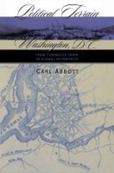 Cover for Carl Abbott · Political Terrain: Washington, D.c., from Tidewater Town to Global Metropolis (Pocketbok) [1 New edition] (1999)