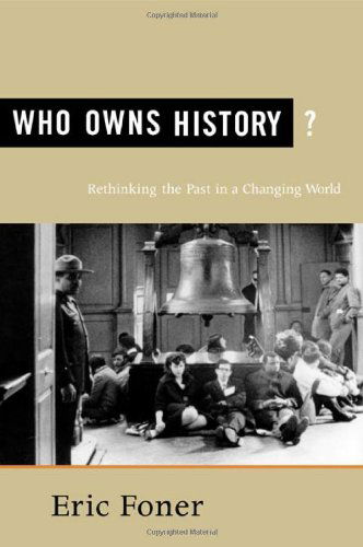 Cover for Eric Foner · Who Owns History?: Rethinking the Past in a Changing World (Paperback Book) [1st edition] (2003)