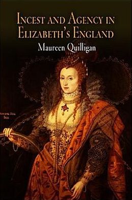 Cover for Maureen Quilligan · Incest and Agency in Elizabeth's England (Paperback Book) (2005)