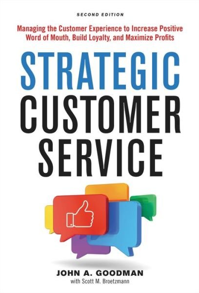 Cover for John Goodman · Strategic Customer Service: Managing the Customer Experience to Increase Positive Word of Mouth, Build Loyalty, and Maximize Profits (Hardcover Book) [Second edition] (2019)