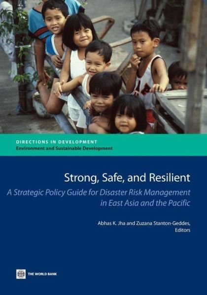 Cover for Abhas K Jha · Strong, Safe, and Resilient: a Strategic Policy Guide for Disaster Risk Management in East Asia and the Pacific (Pocketbok) (2013)