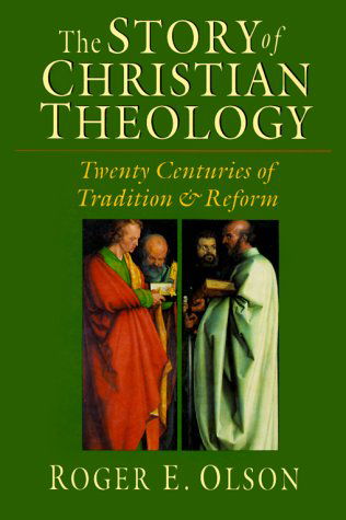 Cover for Roger E. Olson · The Story of Christian Theology: Twenty Centuries of Tradition &amp; Reform (Gebundenes Buch) [First edition] (1999)