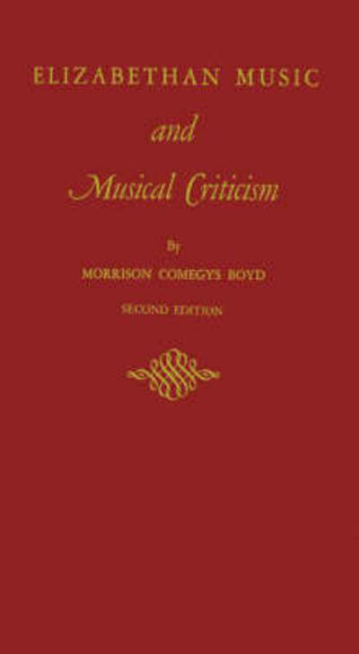 Cover for Morrison Comegys Boyd · Elizabethan Music and Musical Criticism (Hardcover Book) [New ed of 1962 edition] (1973)