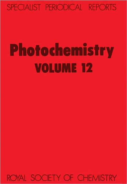 Photochemistry: Volume 12 - Specialist Periodical Reports - Royal Society of Chemistry - Bøger - Royal Society of Chemistry - 9780851861050 - 1982