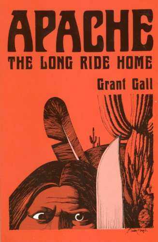 Cover for Grant Gall · Apache: the Long Ride Home (Real West Fiction Series) (Paperback Book) [1st edition] (2016)