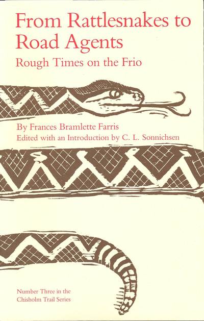 From Rattlesnakes to Road Agents: Rough Times on the Frio - Frances Bramlette Farris - Books - Texas Christian University Press - 9780875650050 - 1985