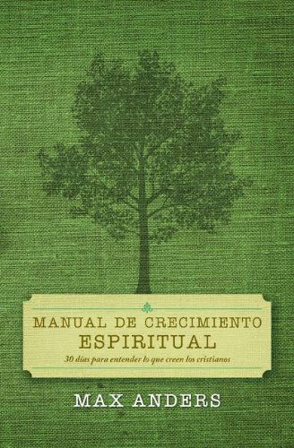 Manual de crecimiento espiritual: 30 dias para entender lo que creen los cristianos - Max Anders - Livres - Thomas Nelson Publishers - 9780899225050 - 26 avril 1996