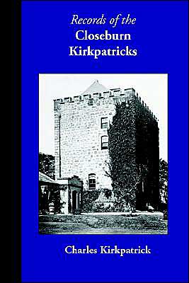 Cover for Charles Kirkpatrick · Records of the Closeburn Kirkpatricks (Family Histories) (Hardcover Book) (2003)