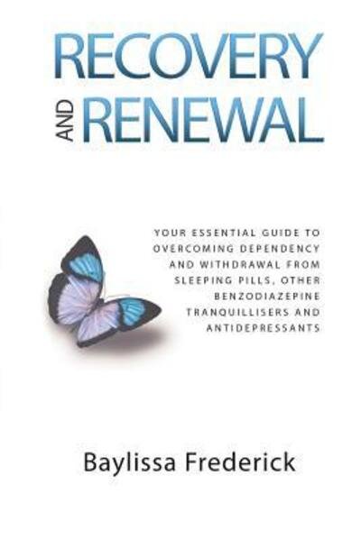 Cover for V Baylissa Frederick · Recovery and Renewal: Your essential guide to overcoming dependency and withdrawal from sleeping pills, other benzodiazepine tranquillisers and antidepressants (Pocketbok) [Updated edition] (2017)