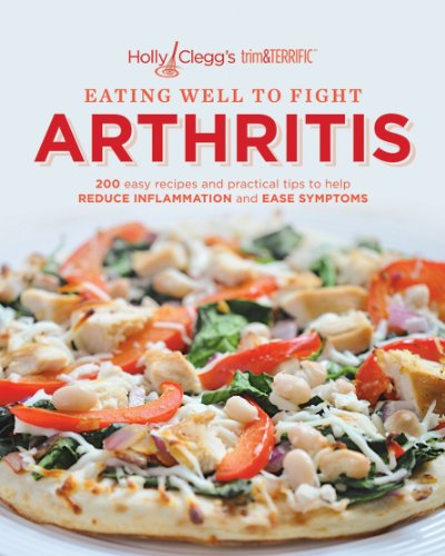 Cover for Holly Clegg · Holly Clegg's Trim&amp;terrific Eating Well to Fight Arthritis: 200 Easy Recipes and Practical Tips to Help Reduce Inflammation and Ease Symptoms (Paperback Book) (2013)