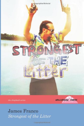 Strongest of the Litter: (The Hollyridge Press Chapbook Series) - James Franco - Bücher - Hollyridge Press - 9780984310050 - 1. November 2012