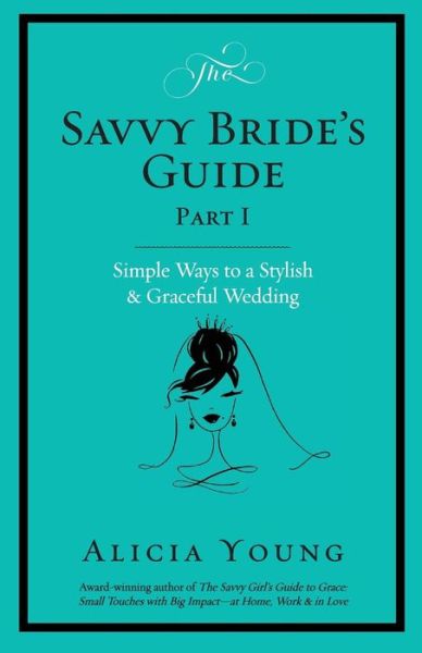 The Savvy Bride's Guide, Part I - Alicia Young - Książki - Parasol Press LLC - 9780985595050 - 9 czerwca 2015