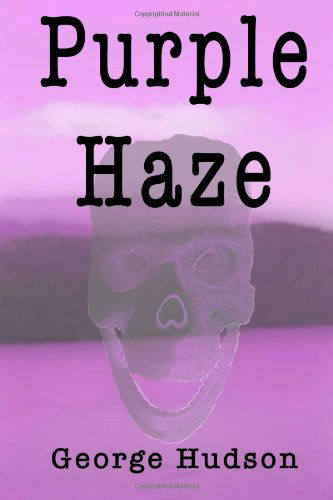 Purple Haze - George Hudson - Kirjat - Savant Books & Publications LLC - 9780988664050 - maanantai 22. heinäkuuta 2013