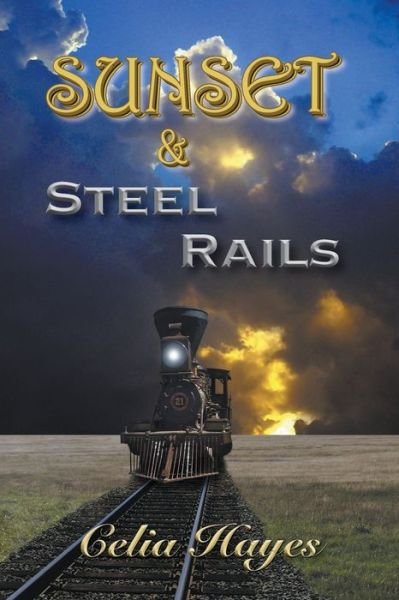 Cover for Celia Hayes · Sunset and Steel Rails (Paperback Book) (2015)