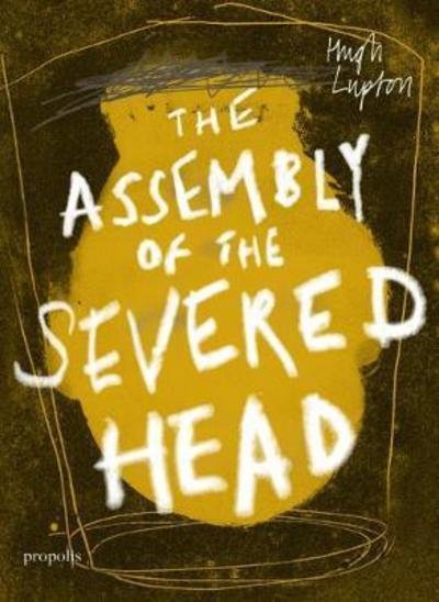 Cover for Hugh Lupton · The Assembly of the Severed Head: A Novel of the Mabinogi (Taschenbuch) (2018)