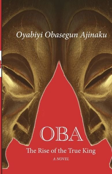 Oba - Oyabiyi Ajinaku - Bøger - Whirlwind Publishing House - 9780996018050 - 11. juni 2020