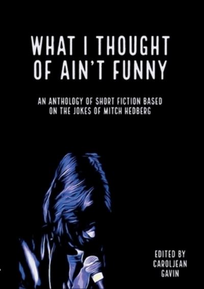 Cover for Caroljean Gavin · What I Thought of Ain't Funny (Paperback Book) (2020)