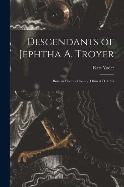 Cover for Kate 1891-1982 Yoder · Descendants of Jephtha A. Troyer (Pocketbok) (2021)