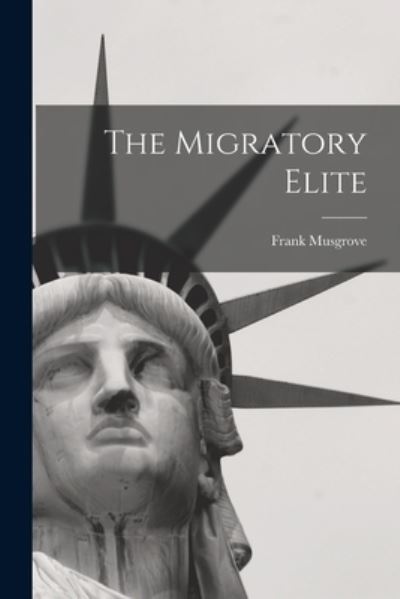 Cover for Frank Musgrove · The Migratory Elite (Paperback Book) (2021)