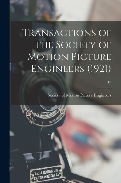 Cover for Society of Motion Picture Engineers · Transactions of the Society of Motion Picture Engineers (1921); 12 (Paperback Book) (2021)