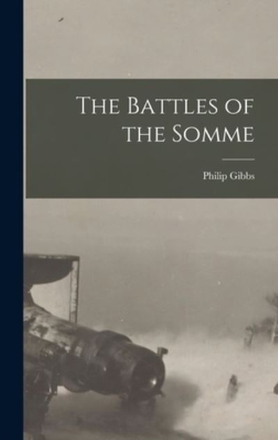 Cover for Philip 1877-1962 Gibbs · The Battles of the Somme [microform] (Hardcover Book) (2021)