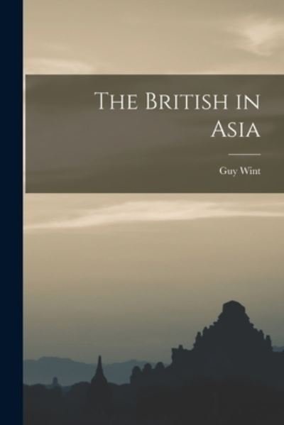 Cover for Guy 1910-1969 Wint · The British in Asia (Paperback Book) (2021)