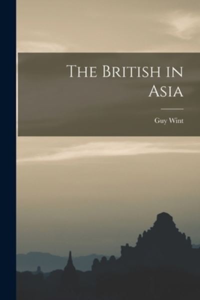 Cover for Guy 1910-1969 Wint · The British in Asia (Paperback Book) (2021)