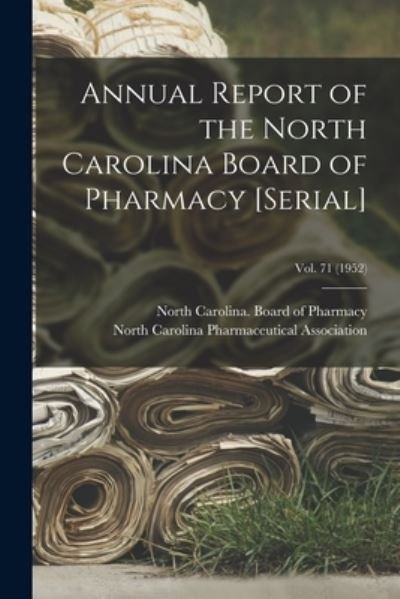 Annual Report of the North Carolina Board of Pharmacy [serial]; Vol. 71 (1952) - North Carolina Board of Pharmacy - Livros - Legare Street Press - 9781015226050 - 10 de setembro de 2021