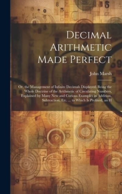 Cover for John Marsh · Decimal Arithmetic Made Perfect (Book) (2023)