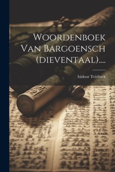 Cover for Isidoor Teirlinck · Woordenboek Van Bargoensch (dieventaal)... . (Buch) (2023)