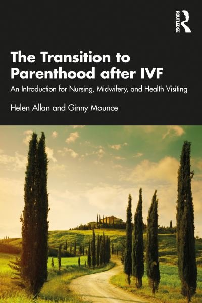 Cover for Helen Allan · The Transition to Parenthood after IVF: An Introduction for Nursing, Midwifery and Health Visiting (Paperback Book) (2023)