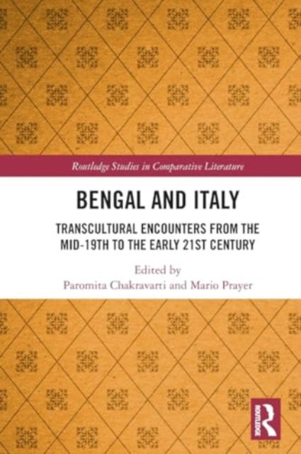 Bengal and Italy: Transcultural Encounters from the Mid-19th to the Early 21st Century - Routledge Studies in Comparative Literature -  - Böcker - Taylor & Francis Ltd - 9781032423050 - 28 november 2024