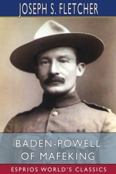 Cover for Joseph S Fletcher · Baden-Powell of Mafeking (Esprios Classics) (Paperback Book) (2024)