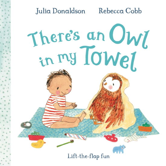 Cover for Julia Donaldson · There's an Owl in My Towel (Kartongbok) (2026)