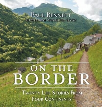Cover for Paul Bennett · On the Border: Twenty Life Stories From Four Continents (Innbunden bok) (2021)