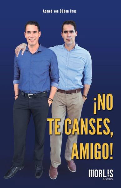 Cover for Acmed Von Duben Cruz · !No Te Canses, Amigo! (Taschenbuch) (2019)