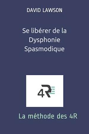 Se libérer de la Dysphonie Spasmodique : La méthode des 4R - David Lawson - Livros - Independently published - 9781091466050 - 6 de maio de 2020
