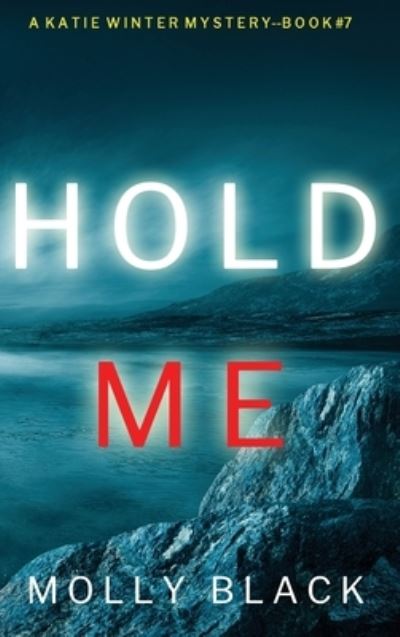 Cover for Molly Black · Hold Me (a Katie Winter FBI Suspense Thriller-Book 7) (Book) (2022)