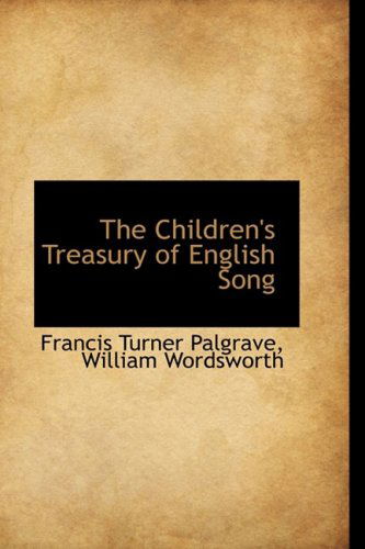 Cover for Francis Turner Palgrave · The Children's Treasury of English Song (Hardcover Book) (2009)