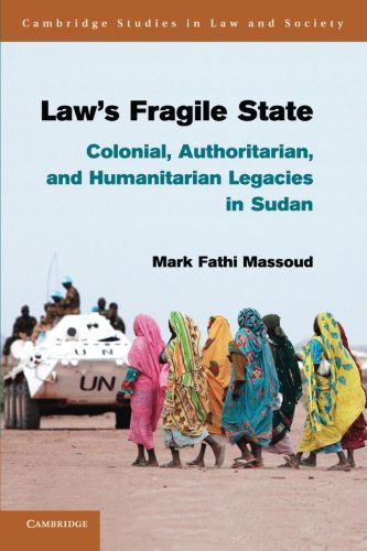 Cover for Massoud, Mark Fathi (University of California, Santa Cruz) · Law's Fragile State: Colonial, Authoritarian, and Humanitarian Legacies in Sudan - Cambridge Studies in Law and Society (Paperback Book) (2014)