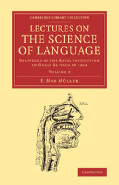 Cover for F. Max Muller · Lectures on the Science of Language: Volume 2: Delivered at the Royal Institution of Great Britain in 1863 - Cambridge Library Collection - Linguistics (Paperback Book) (2013)