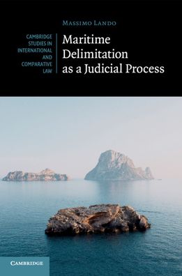 Cover for Lando, Massimo (City University of Hong Kong) · Maritime Delimitation as a Judicial Process - Cambridge Studies in International and Comparative Law (Paperback Book) (2020)