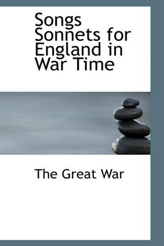 Songs Sonnets for England in War Time - The Great War - Books - BiblioLife - 9781110604050 - June 4, 2009